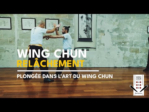 Wing Chun Relâchement – Découvrez l'intégralité d'un stage