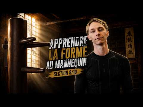 Wing Chun - Apprendre la forme au mannequin | Section 8/10